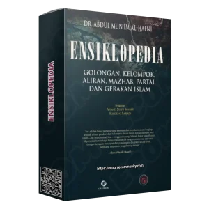 ENSIKLOPEDIA GOLONGAN, KELOMPOK, ALIRAN, MAZHAB, PARTAI DAN GERAKAN ISLAM